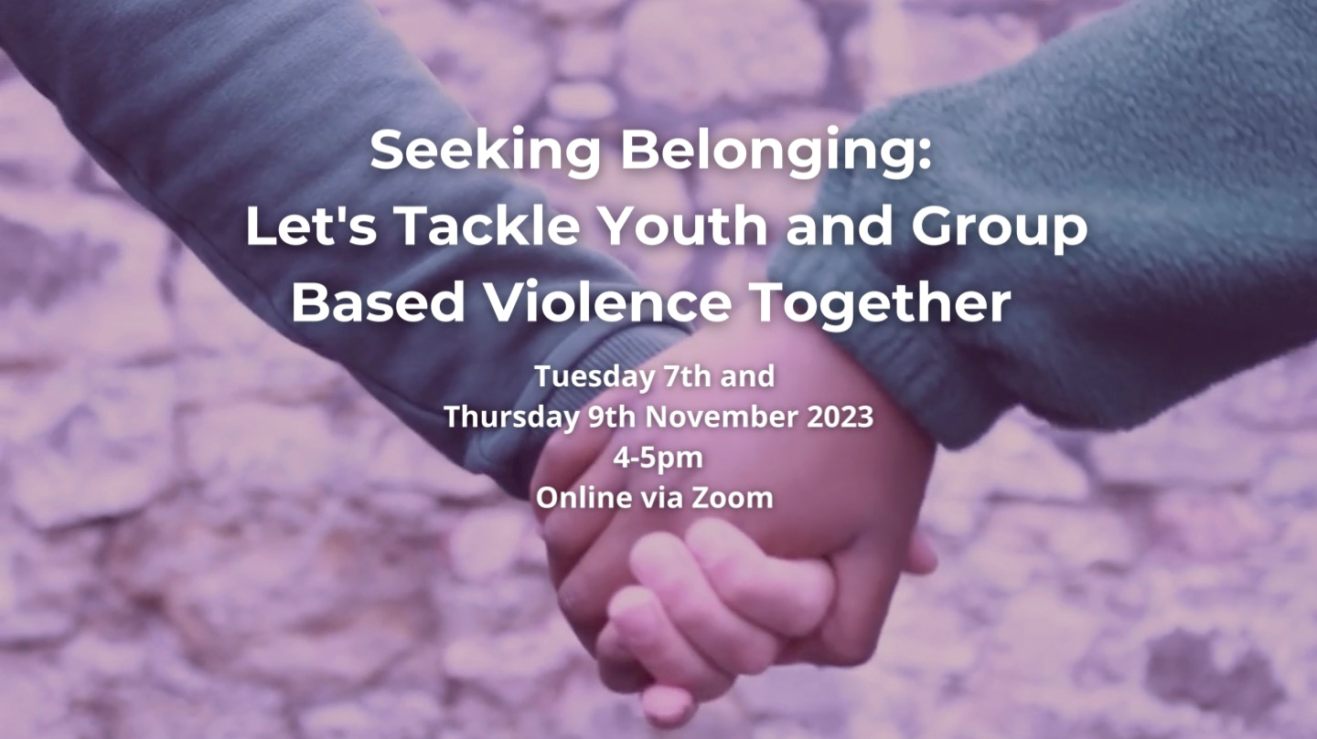 Seeking Belonging: Let's Tackle Youth and Group Based Violence Together